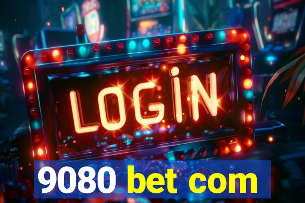 9080 bet com